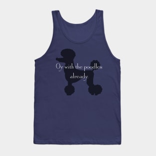 Gilmore girls "Oy with the poodles already" (with poodle!) Tank Top